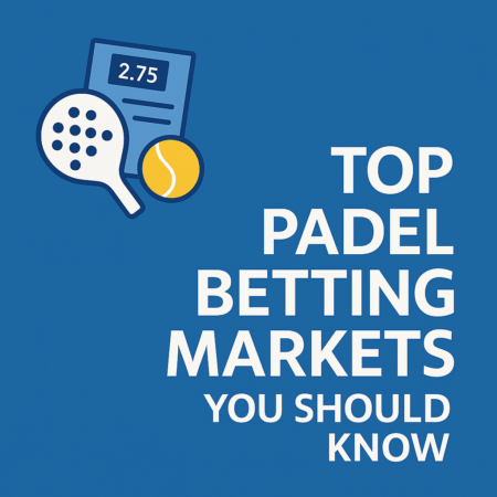 Top Padel Betting Markets You Should Know