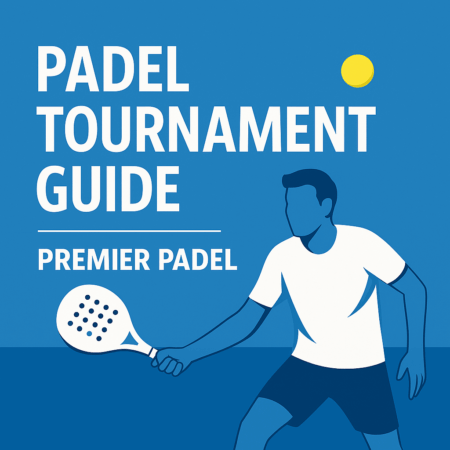 Padel Tournament Guide (Premier Padel)