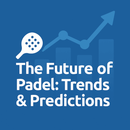 The Future of Padel: Trends & Predictions
