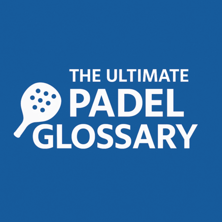 The Ultimate Padel Glossary