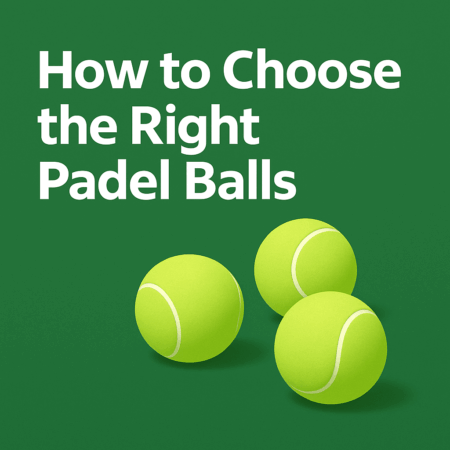 How to Choose the Right Padel Balls