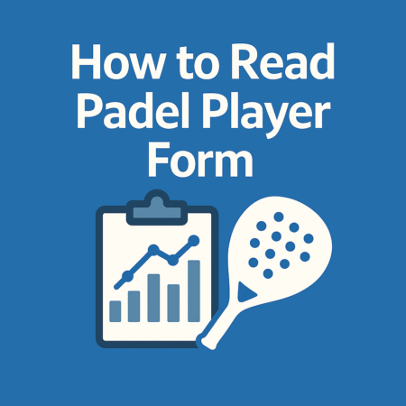 How to Read Padel Player Form