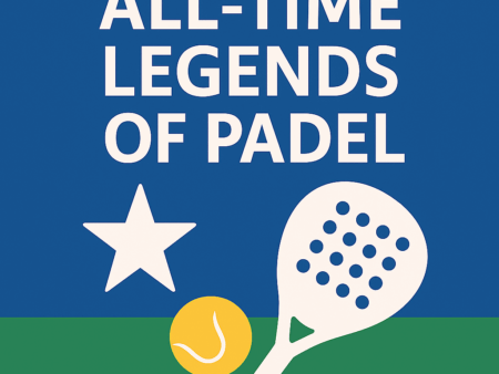 All-Time Legends of Padel