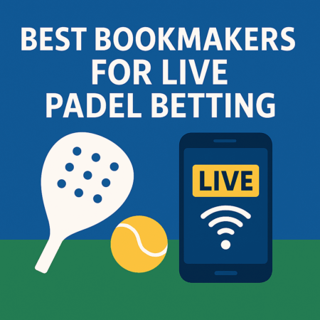 Best Bookmakers for Live Padel Betting (2025)