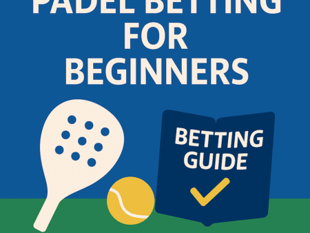 Padel Betting for Beginners (Best Sites)
