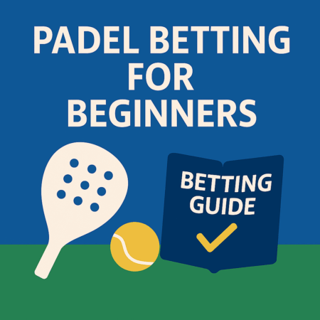 Padel Betting for Beginners (Best Sites)