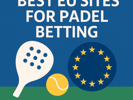 Best EU Sites for Padel Betting (2025)