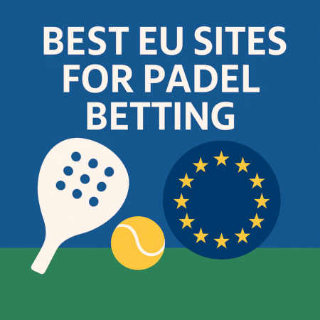 Best EU Sites for Padel Betting (2025)