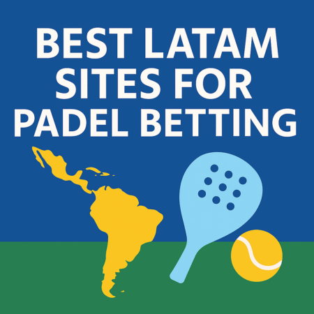 Best LATAM Sites for Padel Betting (2025)