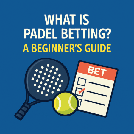 What Is Padel Betting? A Beginner’s Guide