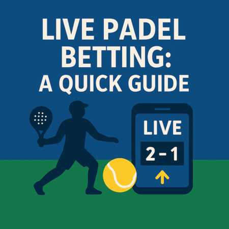 Live Padel Betting: A Quick Guide