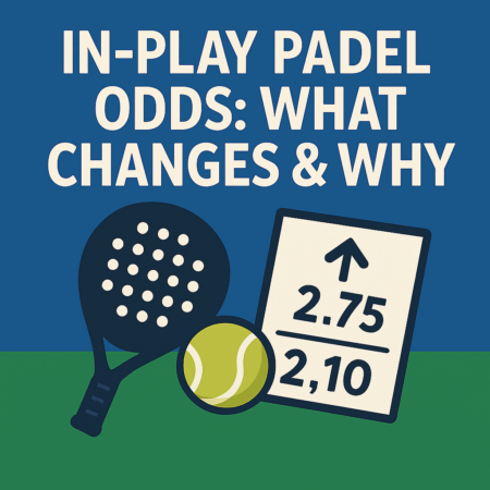 In-Play Padel Odds: What Changes & Why