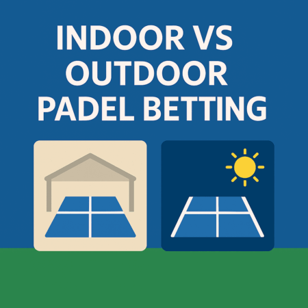 Indoor vs Outdoor Padel Betting