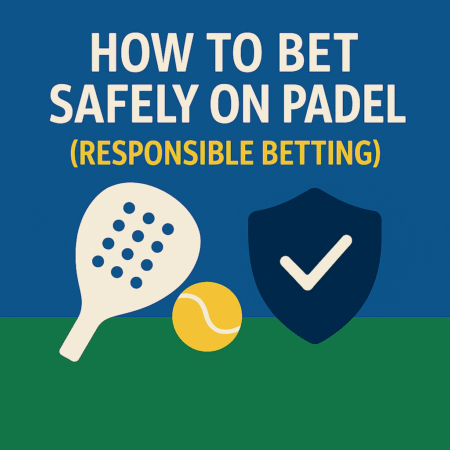 How to Bet Safely on Padel (Responsible Betting)