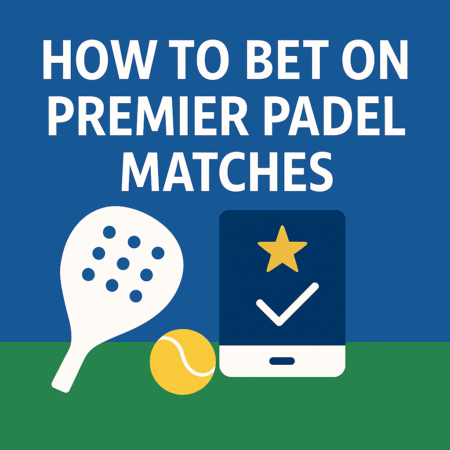 How to Bet on Premier Padel Matches