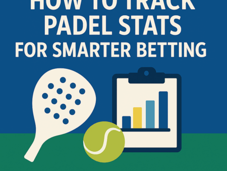 How to Track Padel Stats for Smarter Betting