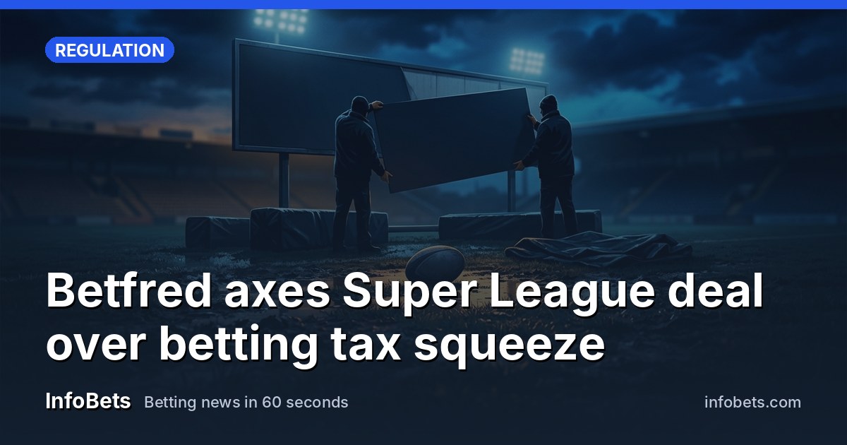 Betfred axes Super League deal over betting tax squeeze