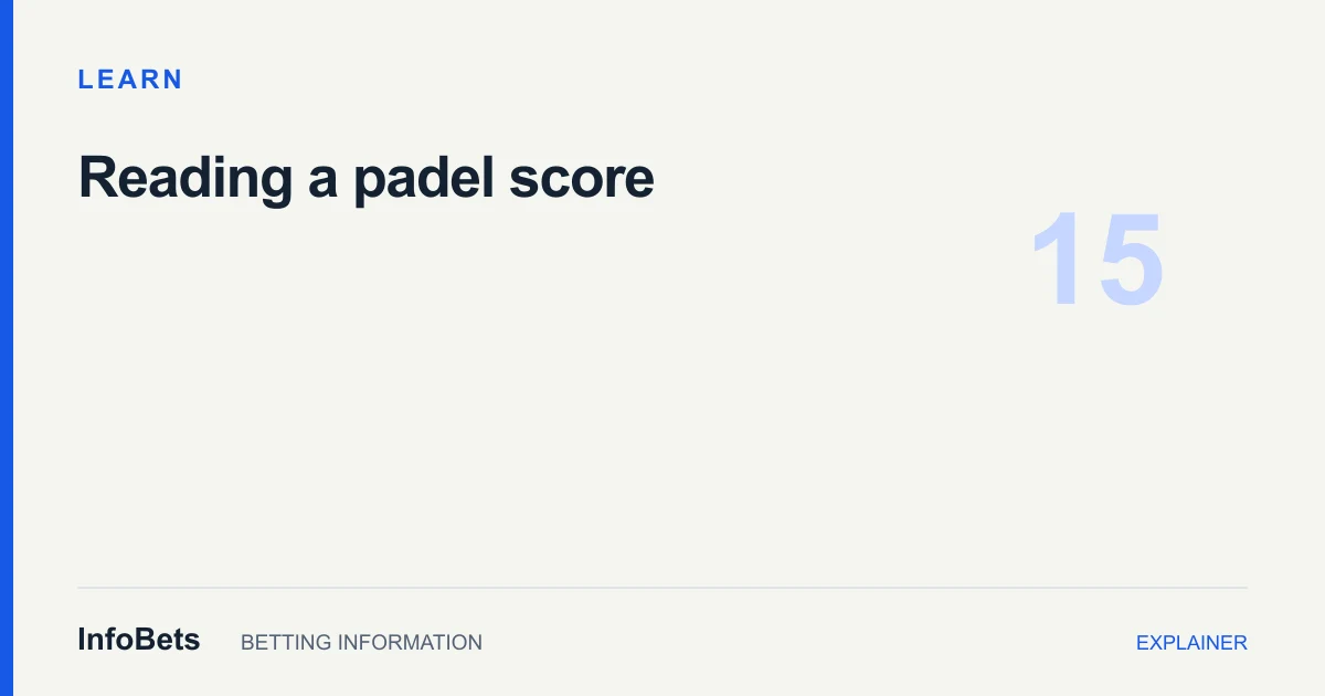 InfoBets explainer: How to read a padel score: points, games & sets