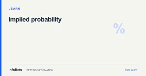 InfoBets explainer: Implied probability: turn betting odds into a percentage