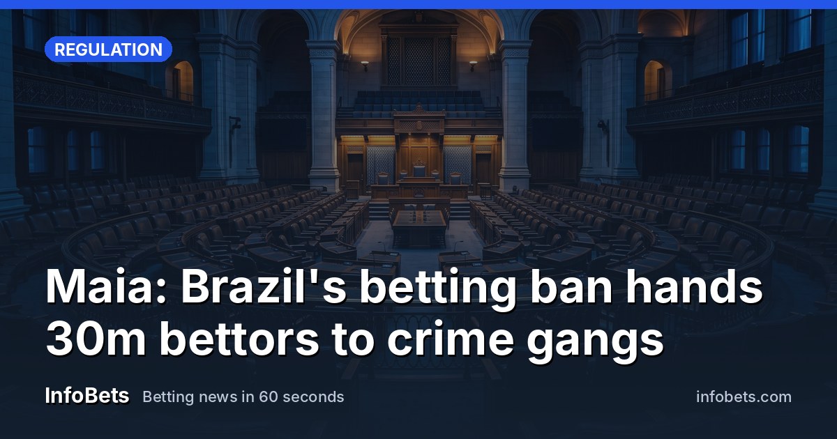 Maia: Brazil's betting ban hands 30m bettors to crime gangs